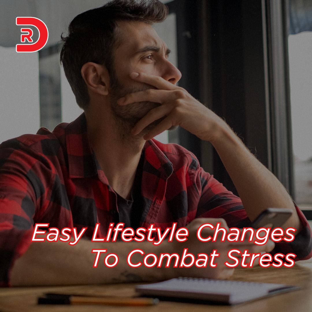 Easy Lifestyle Changes to Combat Stress the Right Way